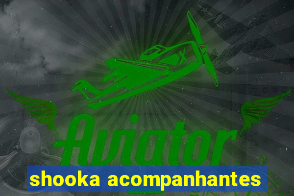 shooka acompanhantes